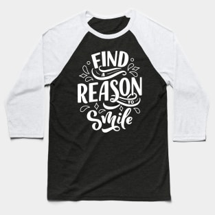 Find a reason to smile  WT- Lettering Baseball T-Shirt